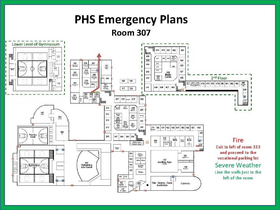 PHS Emergency Plans Room 307 Fire Exit to left of room 333 and proceed