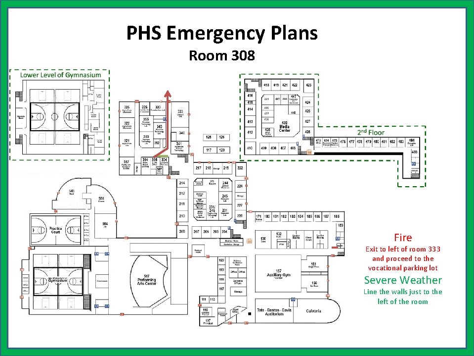 PHS Emergency Plans Room 308 Fire Exit to left of room 333 and proceed