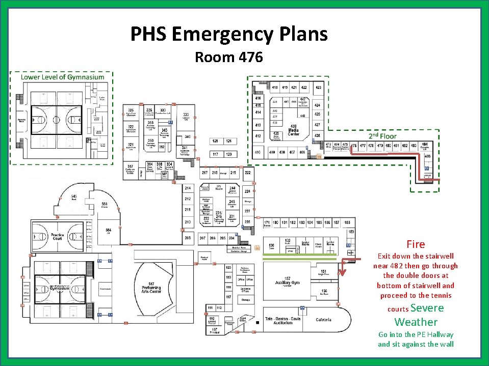PHS Emergency Plans Room 476 Fire Exit down the stairwell near 482 then go