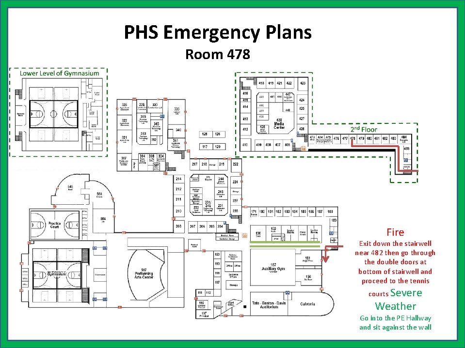 PHS Emergency Plans Room 478 Fire Exit down the stairwell near 482 then go