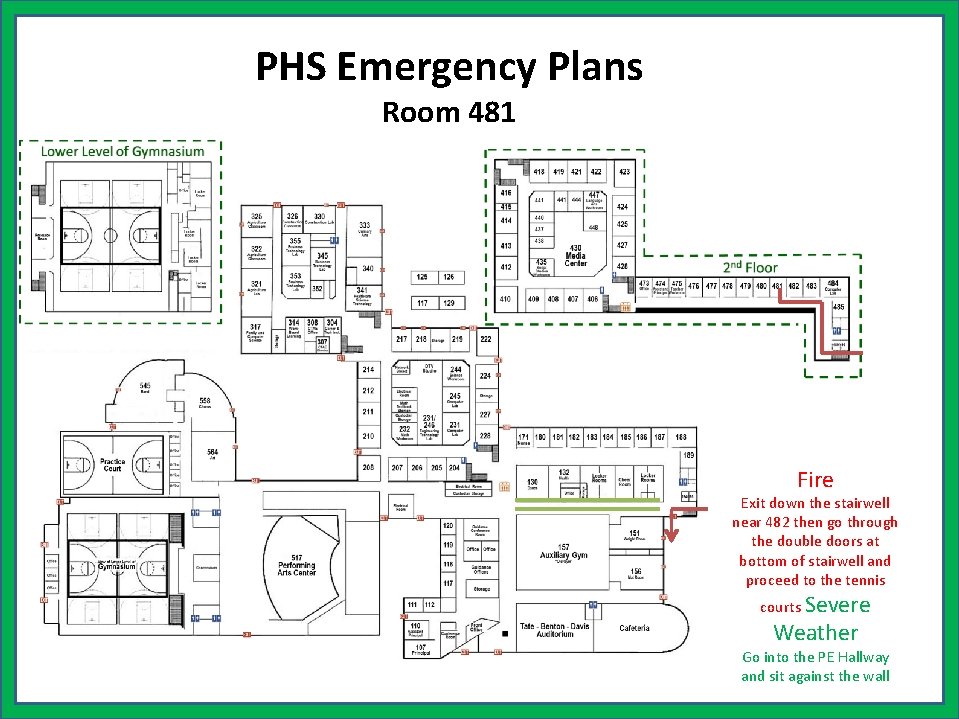 PHS Emergency Plans Room 481 Fire Exit down the stairwell near 482 then go