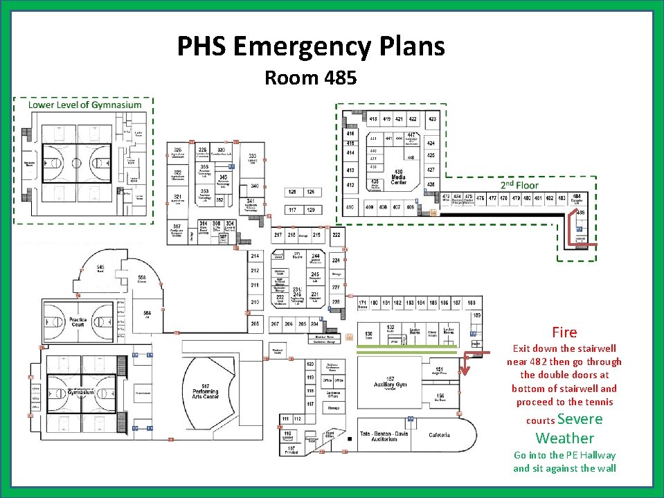 PHS Emergency Plans Room 485 Fire Exit down the stairwell near 482 then go