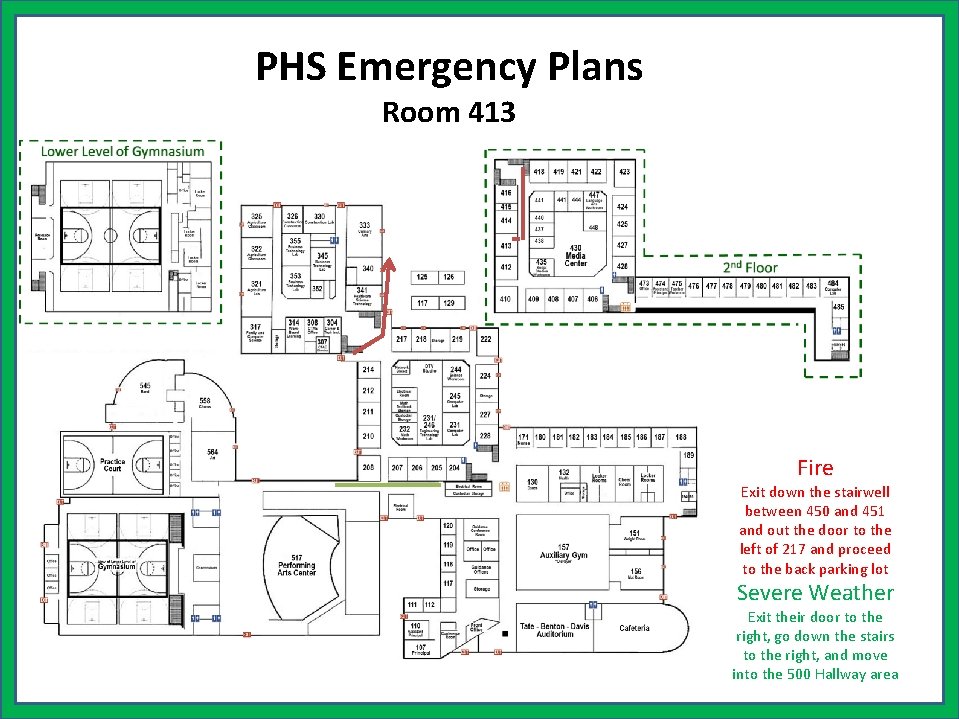 PHS Emergency Plans Room 413 Fire Exit down the stairwell between 450 and 451