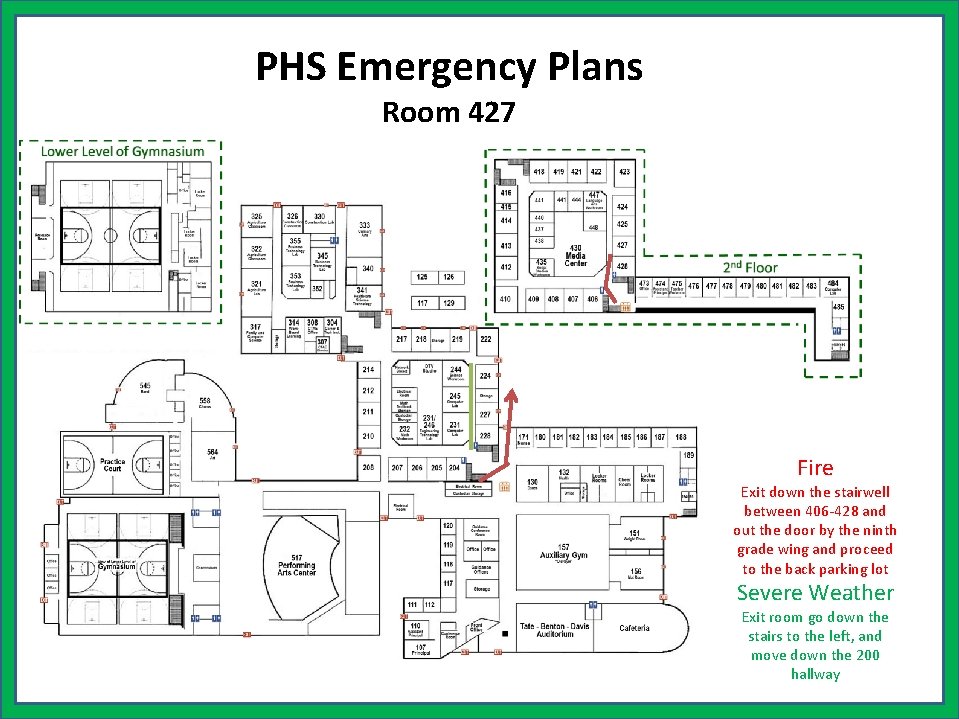 PHS Emergency Plans Room 427 Fire Exit down the stairwell between 406 -428 and