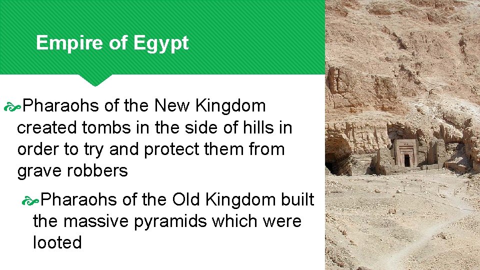 Empire of Egypt Pharaohs of the New Kingdom created tombs in the side of