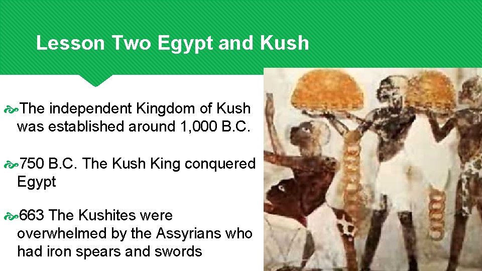 Lesson Two Egypt and Kush The independent Kingdom of Kush was established around 1,