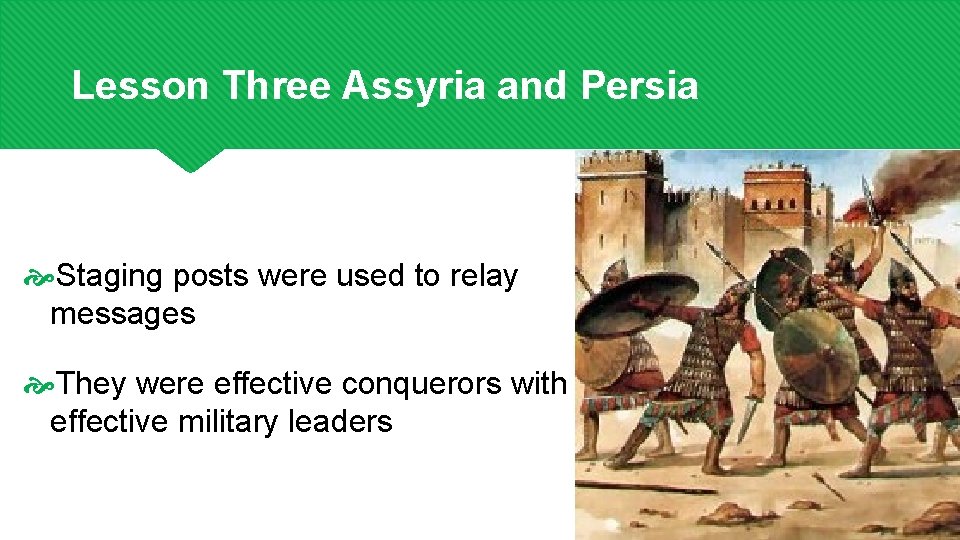 Lesson Three Assyria and Persia Staging posts were used to relay messages They were