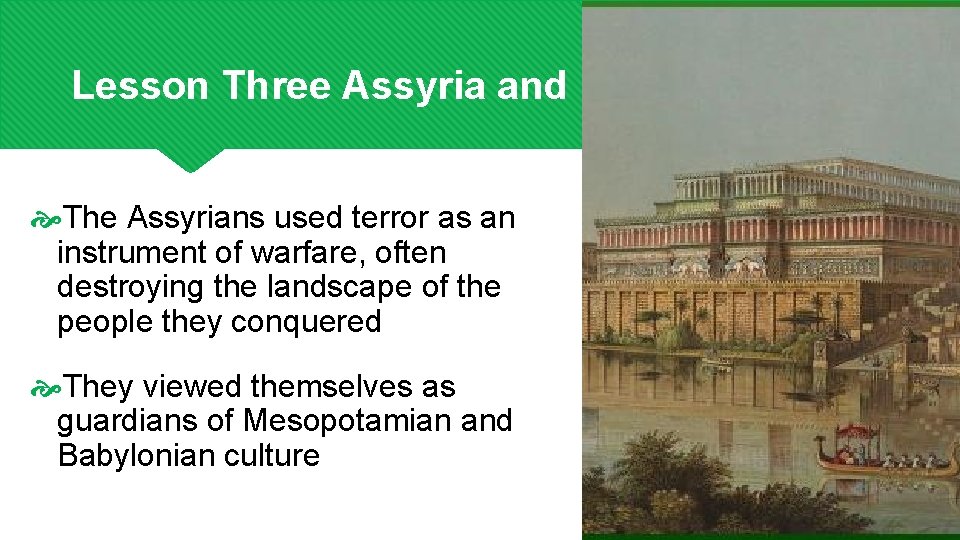 Lesson Three Assyria and Persia The Assyrians used terror as an instrument of warfare,