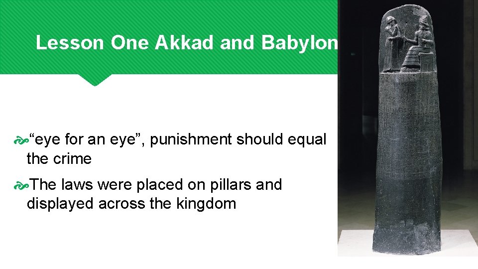 Lesson One Akkad and Babylon “eye for an eye”, punishment should equal the crime