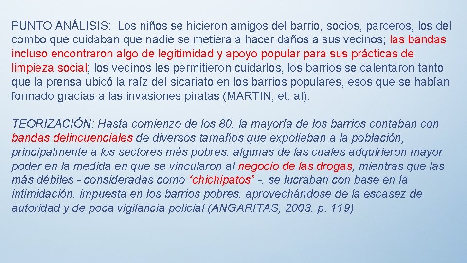 PUNTO ANÁLISIS: Los niños se hicieron amigos del barrio, socios, parceros, los del combo