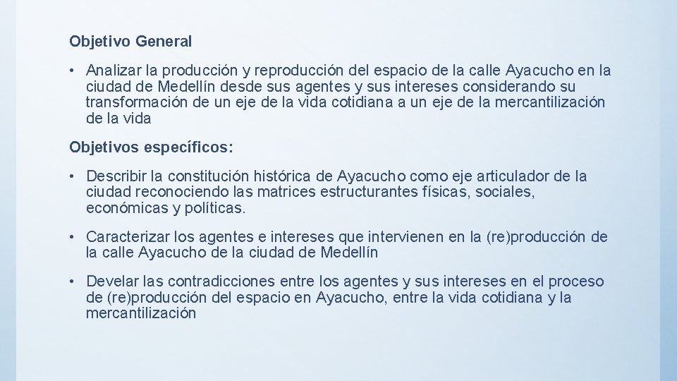 Objetivo General • Analizar la producción y reproducción del espacio de la calle Ayacucho