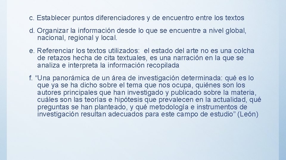 c. Establecer puntos diferenciadores y de encuentro entre los textos d. Organizar la información