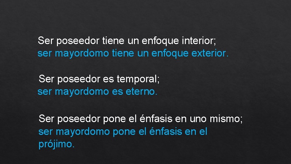 Ser poseedor tiene un enfoque interior; ser mayordomo tiene un enfoque exterior. Ser poseedor