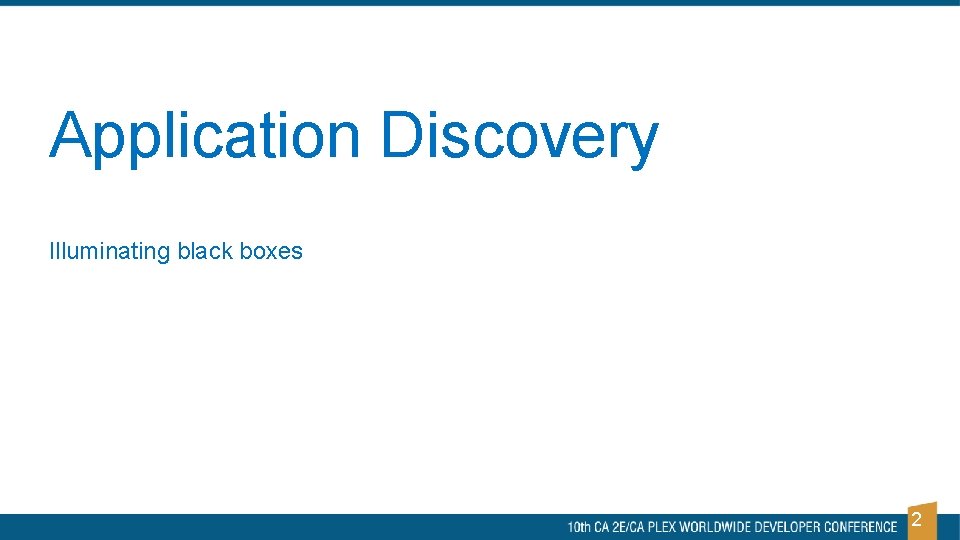 Application Discovery Illuminating black boxes 2 