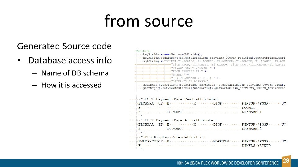 from source Generated Source code • Database access info – Name of DB schema