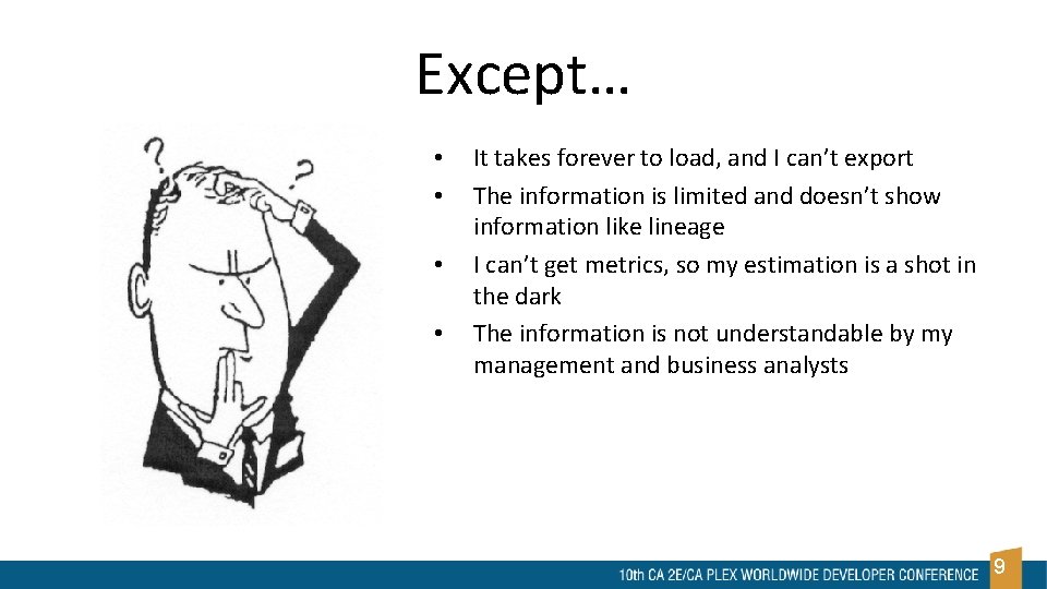 Except… • • It takes forever to load, and I can’t export The information