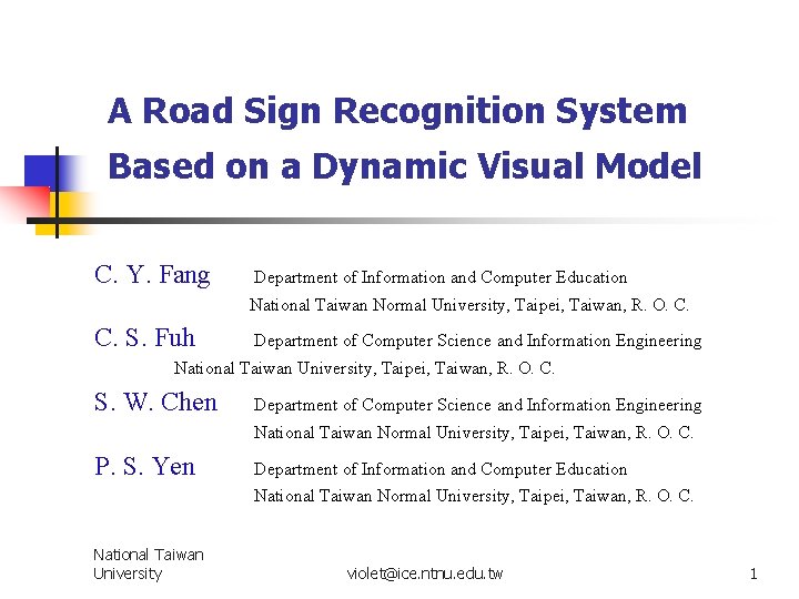 A Road Sign Recognition System Based on a Dynamic Visual Model C. Y. Fang