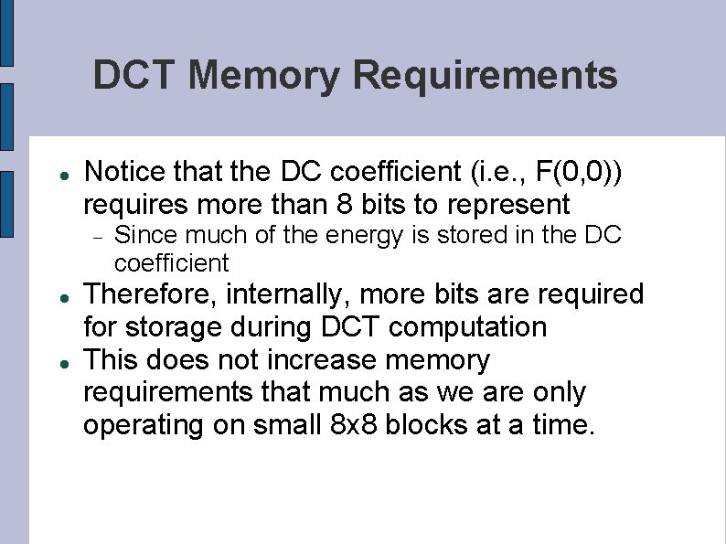 DCT Memory Requirements Notice that the DC coefficient (i. e. , F(0, 0)) requires