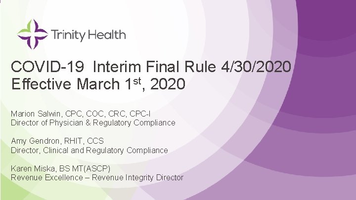 COVID 19 Interim Final Rule 4/30/2020 Effective March 1 st, 2020 Marion Salwin, CPC,