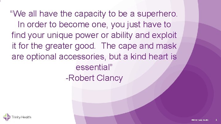 “We all have the capacity to be a superhero. In order to become one,