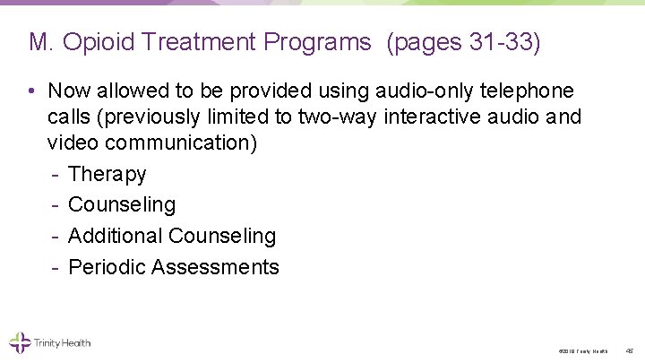 M. Opioid Treatment Programs (pages 31 33) • Now allowed to be provided using