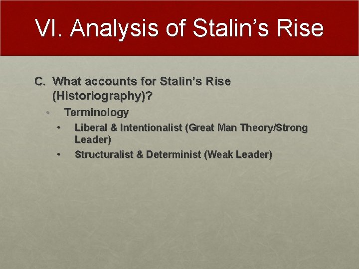 VI. Analysis of Stalin’s Rise C. What accounts for Stalin’s Rise (Historiography)? • Terminology