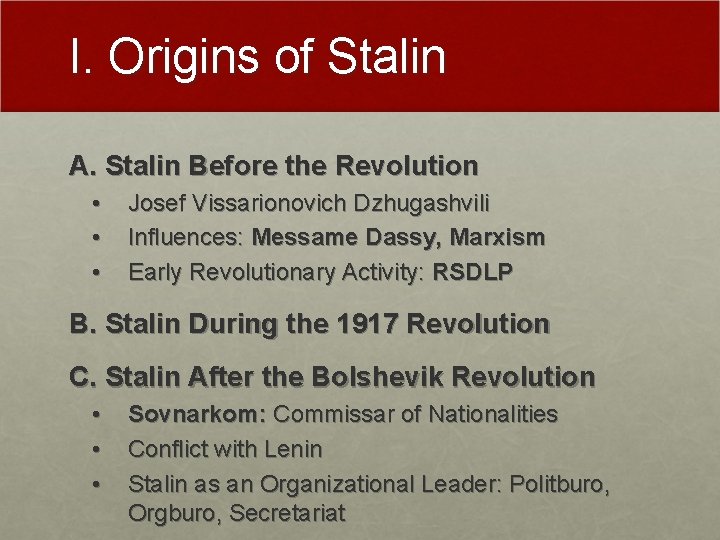 I. Origins of Stalin A. Stalin Before the Revolution • • • Josef Vissarionovich