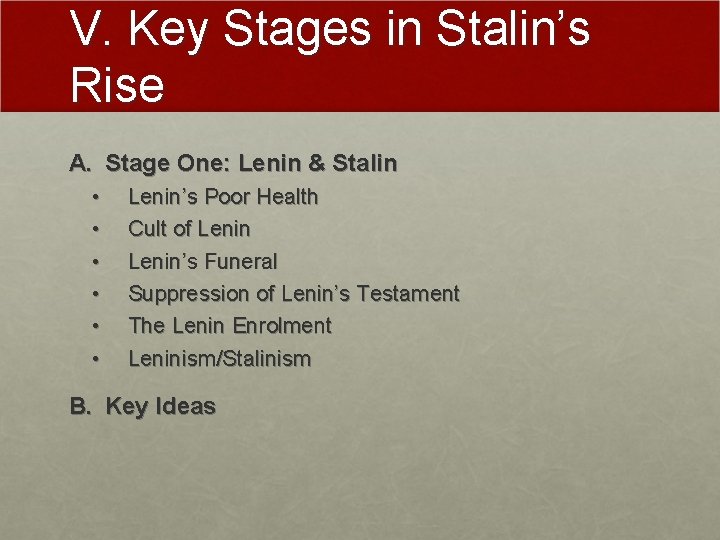 V. Key Stages in Stalin’s Rise A. Stage One: Lenin & Stalin • •