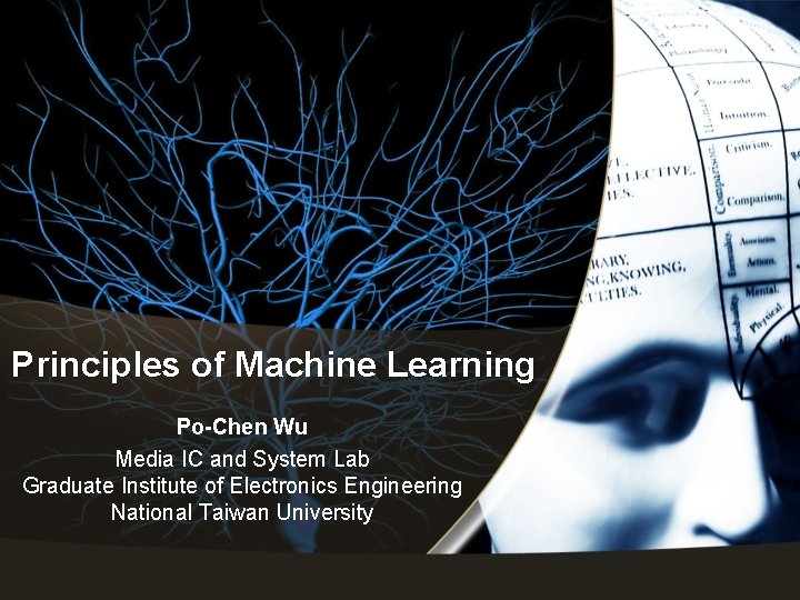 Principles of Machine Learning Po-Chen Wu Media IC and System Lab Graduate Institute of