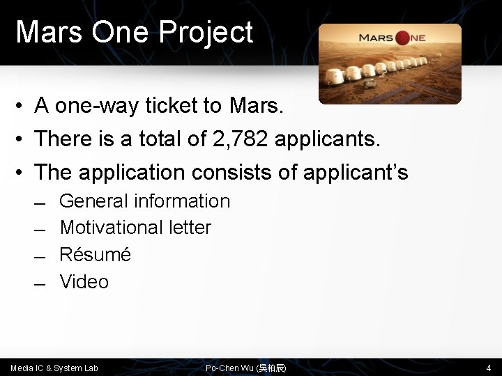 Mars One Project • A one-way ticket to Mars. • There is a total