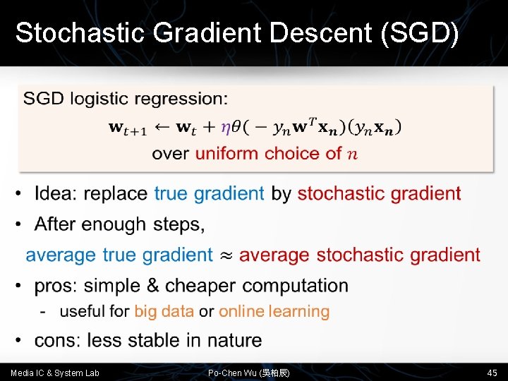 Stochastic Gradient Descent (SGD) • Media IC & System Lab Po-Chen Wu (吳柏辰) 45