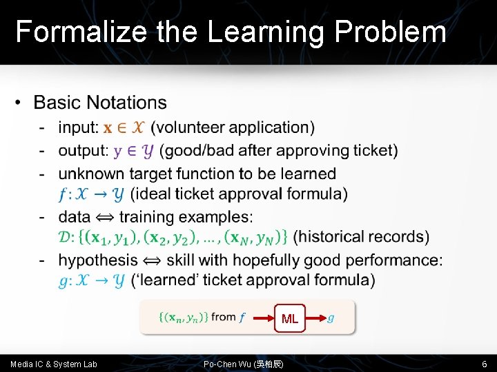Formalize the Learning Problem • ML Media IC & System Lab Po-Chen Wu (吳柏辰)