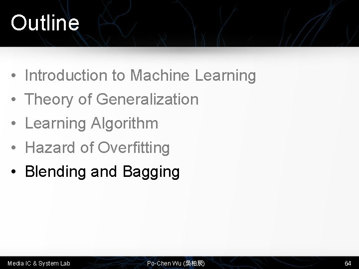 Outline • • • Introduction to Machine Learning Theory of Generalization Learning Algorithm Hazard