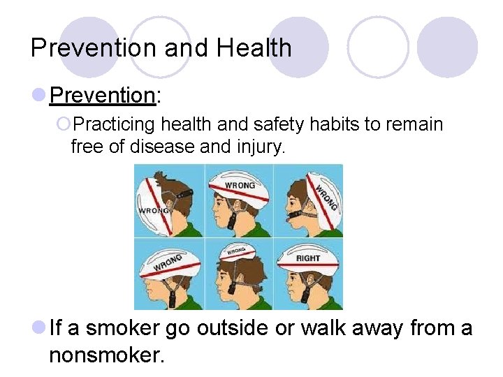 Prevention and Health l Prevention: ¡Practicing health and safety habits to remain free of