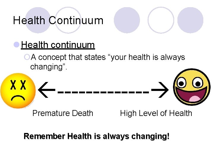 Health Continuum l Health continuum ¡A concept that states “your health is always changing”.
