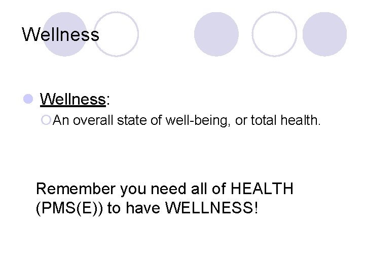 Wellness l Wellness: ¡An overall state of well-being, or total health. Remember you need