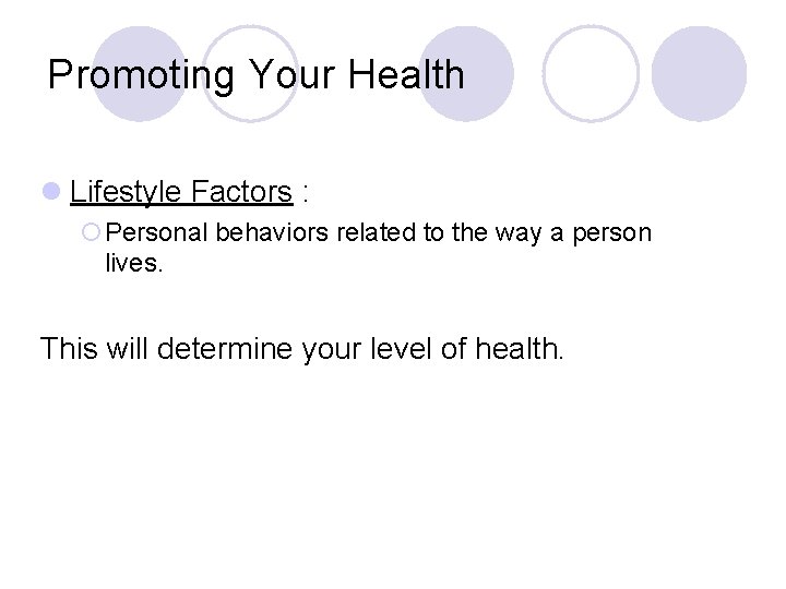 Promoting Your Health l Lifestyle Factors : ¡Personal behaviors related to the way a