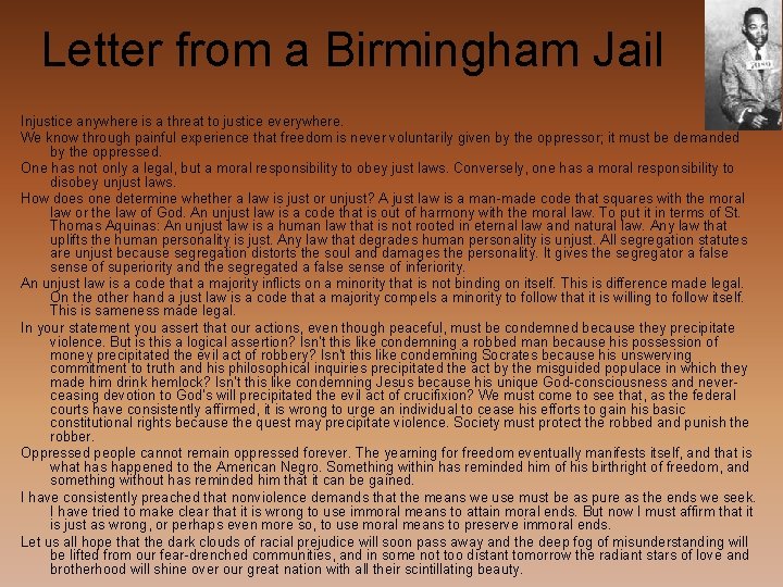 Letter from a Birmingham Jail Injustice anywhere is a threat to justice everywhere. We