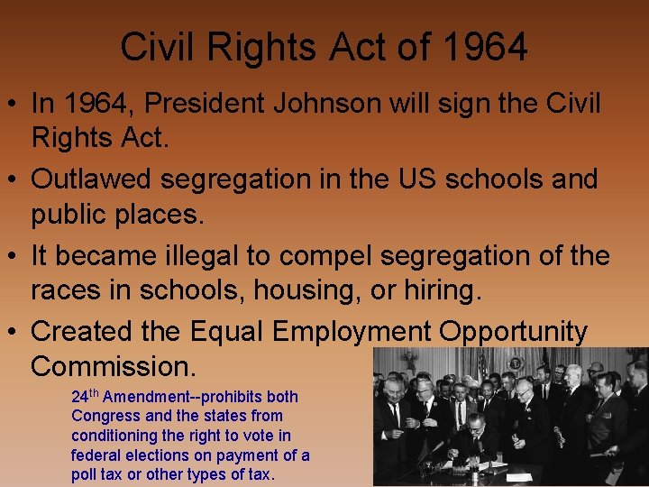 Civil Rights Act of 1964 • In 1964, President Johnson will sign the Civil