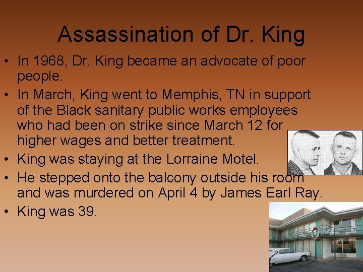 Assassination of Dr. King • In 1968, Dr. King became an advocate of poor