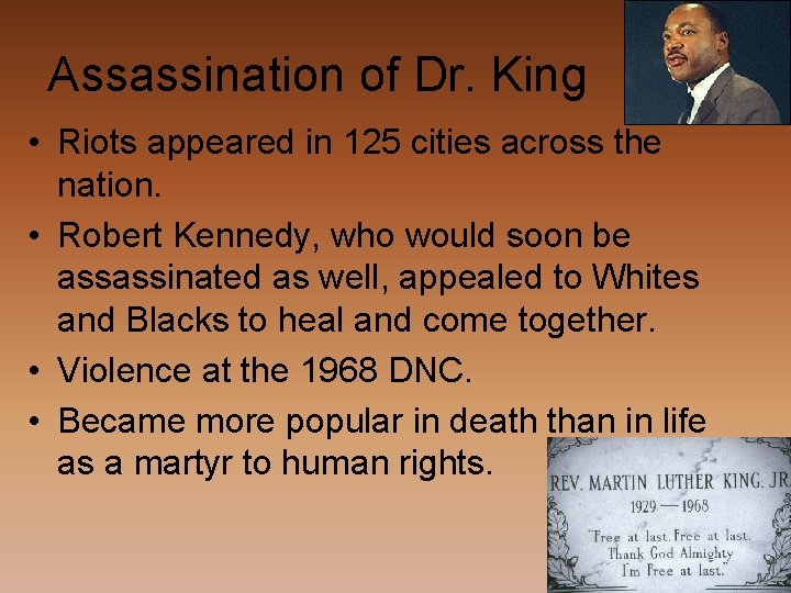 Assassination of Dr. King • Riots appeared in 125 cities across the nation. •