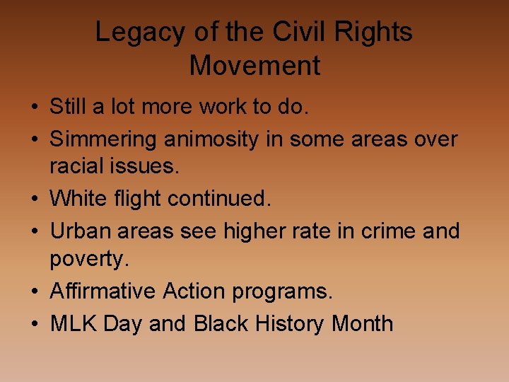 Legacy of the Civil Rights Movement • Still a lot more work to do.