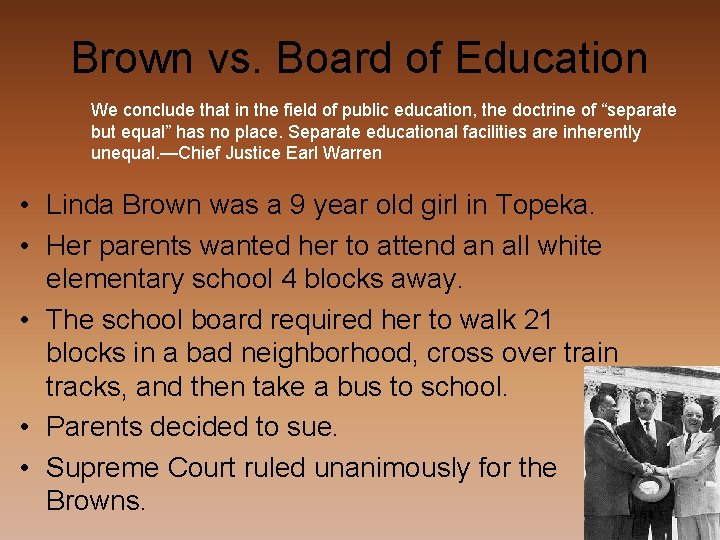 Brown vs. Board of Education We conclude that in the field of public education,