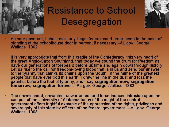Resistance to School Desegregation • As your governor, I shall resist any illegal federal