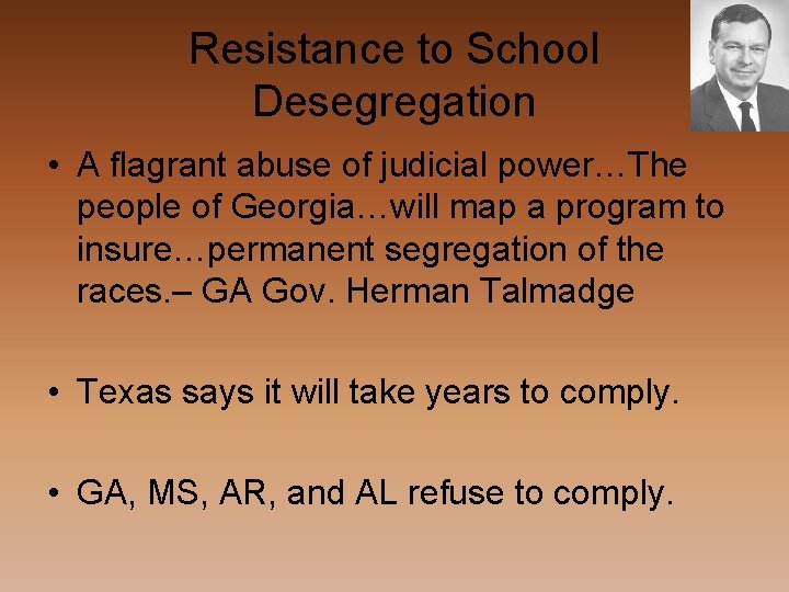 Resistance to School Desegregation • A flagrant abuse of judicial power…The people of Georgia…will