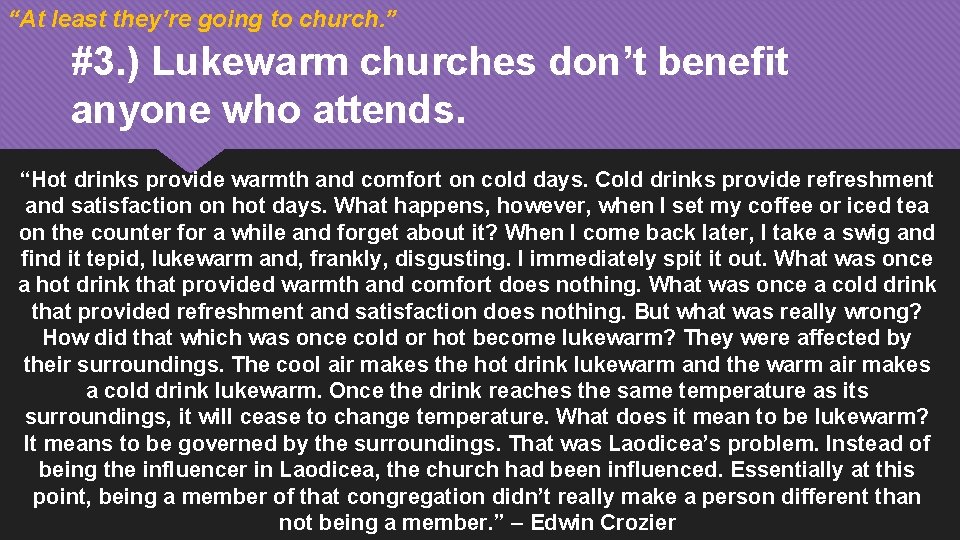 “At least they’re going to church. ” #3. ) Lukewarm churches don’t benefit anyone