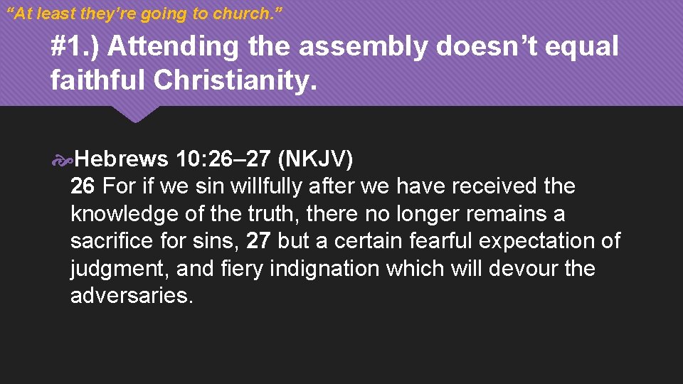 “At least they’re going to church. ” #1. ) Attending the assembly doesn’t equal
