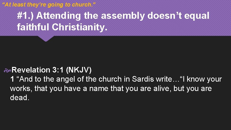 “At least they’re going to church. ” #1. ) Attending the assembly doesn’t equal