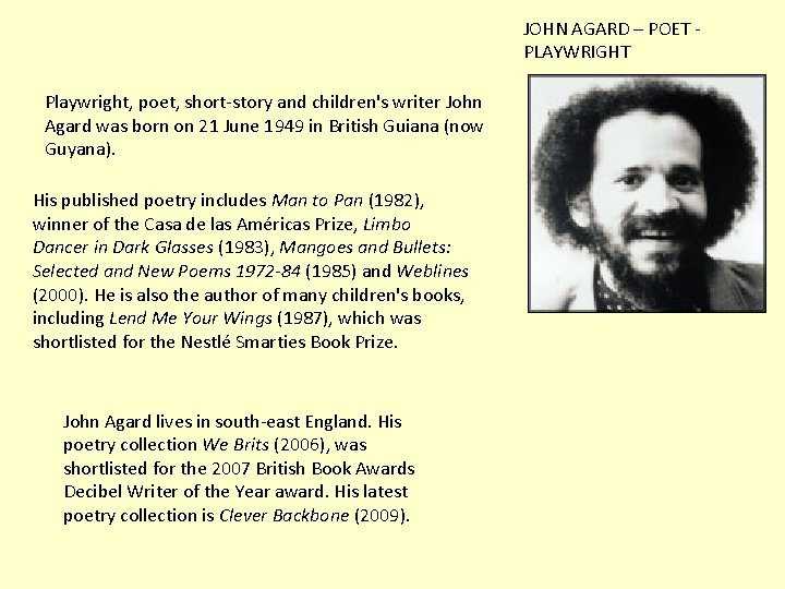 JOHN AGARD – POET PLAYWRIGHT Playwright, poet, short-story and children's writer John Agard was