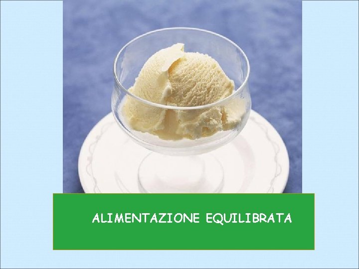 ALIMENTAZIONE EQUILIBRATA 